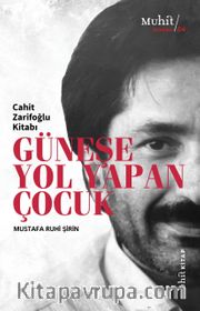 Güneşe Yol Yapan Çocuk <br /> Cahit Zarifoğlu Kitabı
