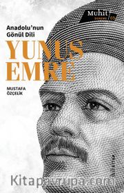 Anadolu’nun Gönül Dili: Yunus Emre