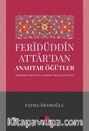 Feridüddin Attardan Anahtar Öğütler (Muhammed Zahri Şerhi ve Günümüz Türkçesi Çeviri İle)