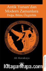 Antik Yunan’dan Modern Zamanlara Doğa, Bilim, Özgürlük