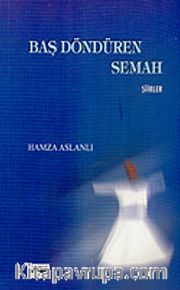 Baş Döndüren Semah (Şiirler)