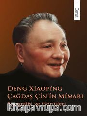 Çağdaş Çin’in Mimarı Deng Xiaoping <br /> Biyografisi ve Görüşleri 