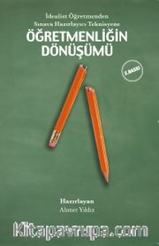İdealist Öğretmenden Sınava Hazırlayıcı Teknisyene Öğretmenliğin Dönüşümü