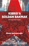 Kıbrıs’a Soldan Bakmak & Akıntıya Karşı Yazılar