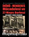 Bilinmeyen Yönleriyle İnönü- Menderes Mücadelesi ve 27 Mayıs Darbesi