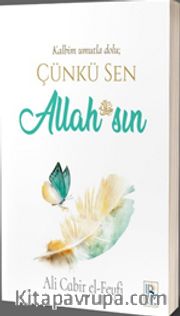 Kalbim Umutla Dolu Çünkü Sen Allah (c.c.) sın