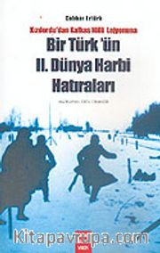 Bir Türk'ün 2. Dünya Harbi Hatıraları <br /> Kızılordu'dan Kafkas Milli Lejyonuna