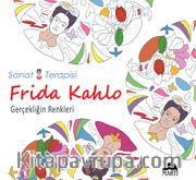 Frida Kahlo <br /> Gerçekliğin Renkleri
