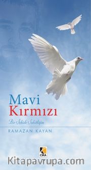 Mavi Kırmızı <br /> Bir Şehide Şahitliğim