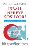 İsrail Nereye Koşuyor?