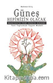 Güneş Hepimizin Olacak <br /> Manifesto Yeni Dünya Düzeni