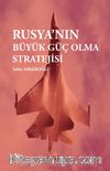 Rusya'nın Büyük Güç Olma Stratejisi