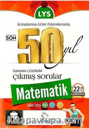 LYS Matematik Son 50 Yıl  Çözümlü Çıkmış Sorular Konularına Göre  Düzenlenmiş