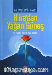 Hira'dan Yağan Güneş <br /> Hz. Muhammed'in Hayatı