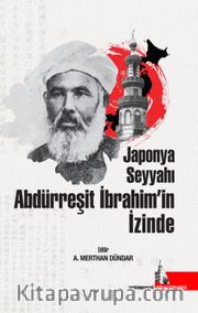 Japonya Seyyahı Abdürreşit İbrahim’in İzinde