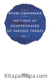 Writings Of Schopenhauer On Various Themes Vol. I