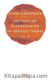 Writings Of Schopenhauer On Various Themes Vol. IV