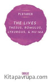 The Lives <br /> Thesus, Romulus, Lykurgus, Nu-ma