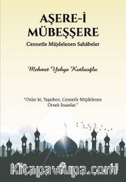Aşere-i Mübeşşere <br /> Cennetle Müjdelenen Sahabeler