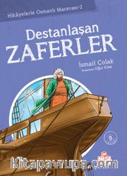 Destanlaşan Zaferler / Hikayelerle Osmanlı Macerası 2