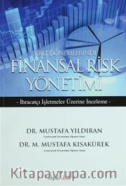 Kriz Dönemlerinde Finansal Risk Yönetimi <br /> İhracatçı İşletmeler Üzerine İnceleme