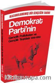 Demokrat Parti’nin Gençlik Politikaları ve Gençlik Teşkilatı (1946-1960) <br /> Kazanılamamış Bir Gençliğin Tarihi