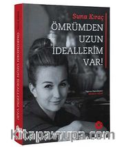 Ömrümden Uzun İdeallerim Var!