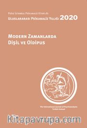 Modern Zamanlarda Dişil ve Oidipus: Uluslararası Psikanaliz Yıllığı 2020