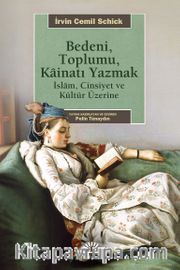 Bedeni, Toplumu Kainatı Yazmak <br /> İslam, Cinsiyet ve Kültür Üzerine