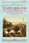 İzmir 1830-1930 Unutulmuş Bir Kent mi? & Bir Osmanlı Limanından Hatıralar