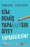 Kim Demiş Yapamazsın Diye? Yapabilirsin!