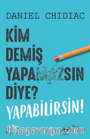Kim Demiş Yapamazsın Diye? Yapabilirsin!