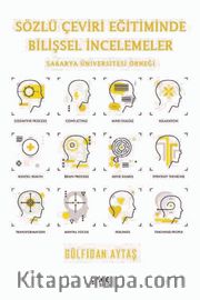 Sözlü Çeviri Eğitiminde Bilişsel İncelemeler <br /> Sakarya Üniversitesi Örneği