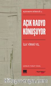 Açık Radyo Konuşuyor - İlk Yirmi Yıl / Açık Radyo Kitaplığı 3