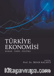 Türkiye Ekonomisi <br /> Kuram - Tarih - Politika