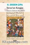 Yavuz'un Kavgası & I.Selim'in Saltanat Mücadelesi