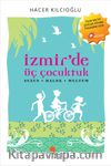 İzmir'de Üç Çocuktuk & Sezen-Haluk-Meltem