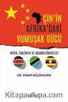 Çin'in Afrika'daki Yumuşak Gücü & Kenya, Tanzanya ve Uganda Örnekleri