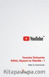 Youtube Türkiye’de Kültür Siyaset ve Tüketim 1