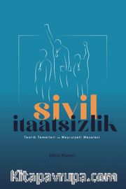 Sivil İtaatsizlik <br /> Teorik Temelleri ve Meşruiyeti Meselesi