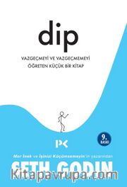 Dip <br /> Vazgeçmeyi ve Vazgeçmemeyi Öğreten Küçük Bir Kitap