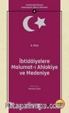 İbtidaiyelere Malumat-ı Ahlakiye ve Medeniye / Cumhuriyet Öncesi Vatandaşlık Eğitimi Metinleri 4