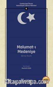 Malumat-ı Medeniye (Birinci Kısım) / Cumhuriyet Öncesi Vatandaşlık Eğitimi Metinleri 6