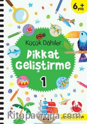 Küçük Dahiler Dikkat Geliştirme 1 (6+ Yaş )