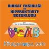 Dikkat Eksikliği ve Hiperaktivite Bozukluğu & Aile ve Öğretmen Kitabı