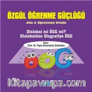 Özgül Öğrenme Güçlüğü <br /> Aile ve Öğretmen Kitabı