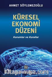 Küresel Ekonomi Düzeni <br /> Kurumlar ve Kurallar