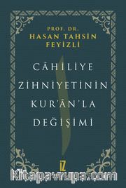 Cahiliye Zihniyetinin Kur’an’la Değişimi