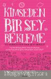 Kimseden Bir Şey Bekleme ve Herkesten Her Şeyi Bekle
