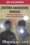 Atatürk-Vahdeddin Kavgası & Saltanattan Cumhuriyete Siyasal ve İdeolojik Dönüşüm